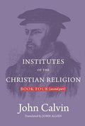 Institutes of the Christian Religion (Book 4, Second Part) (Hardback)